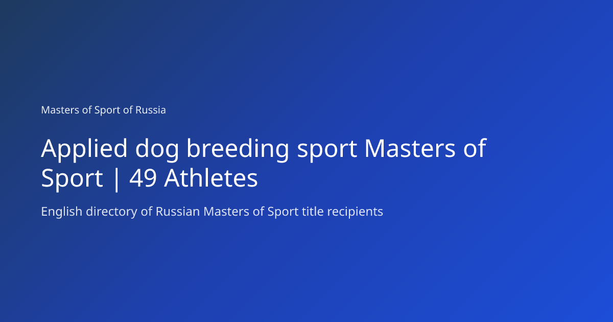 Applied dog breeding sport Masters of Sport | 49 Athletes | Masters of ...