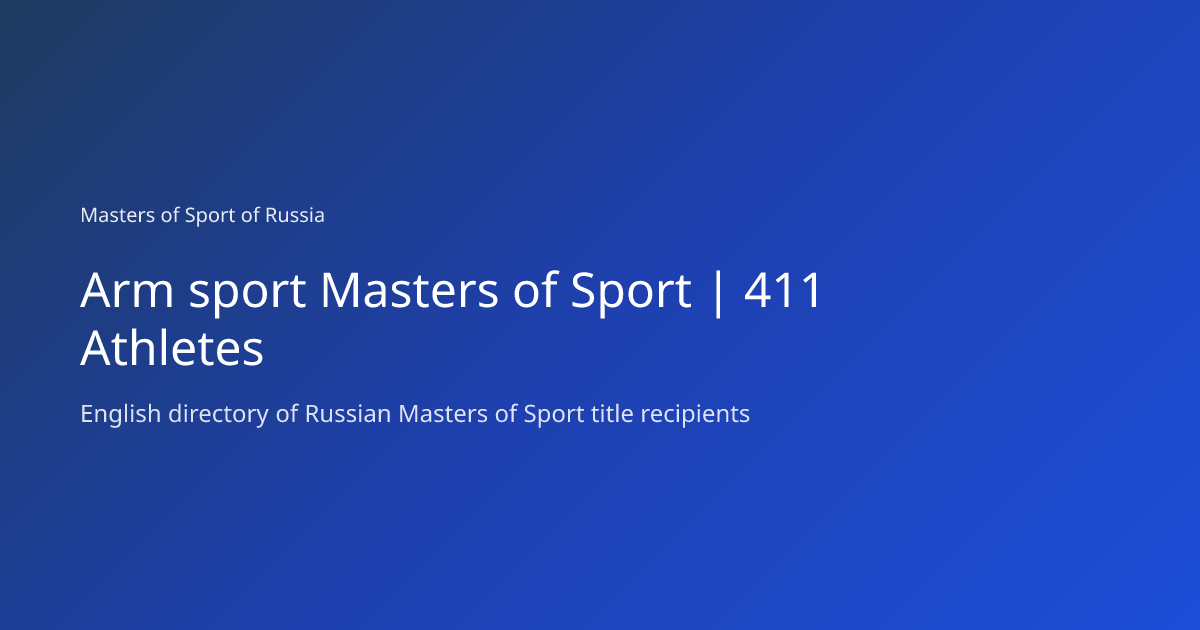 Arm sport Masters of Sport | 411 Athletes | Masters of Sport of Russia