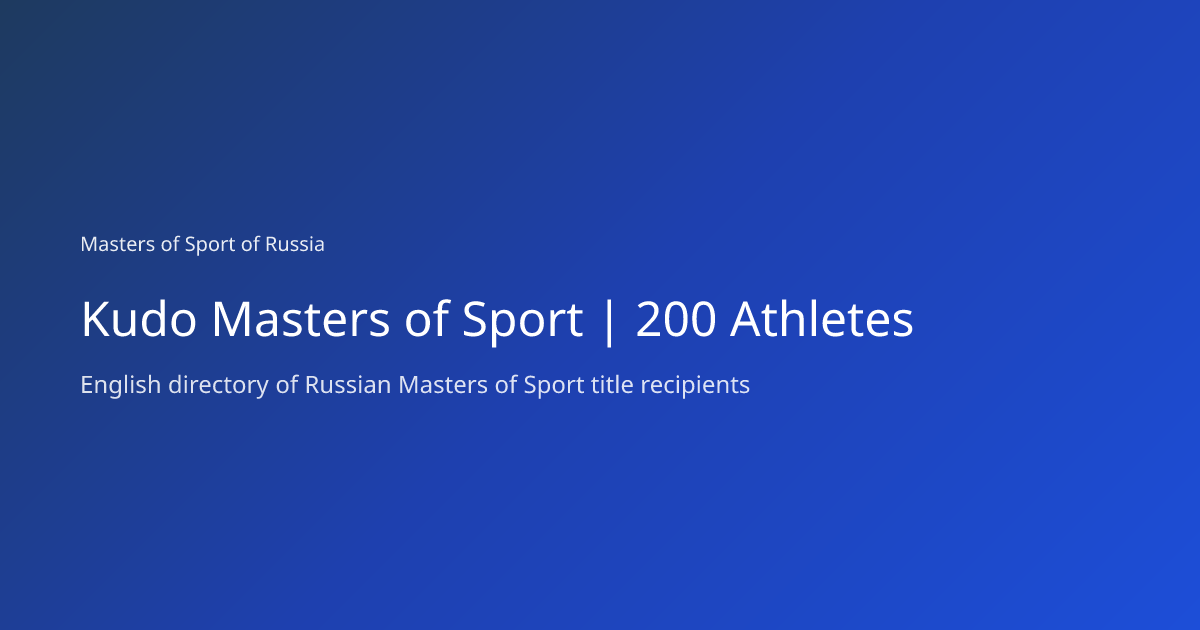 Kudo Masters of Sport | 200 Athletes | Masters of Sport of Russia