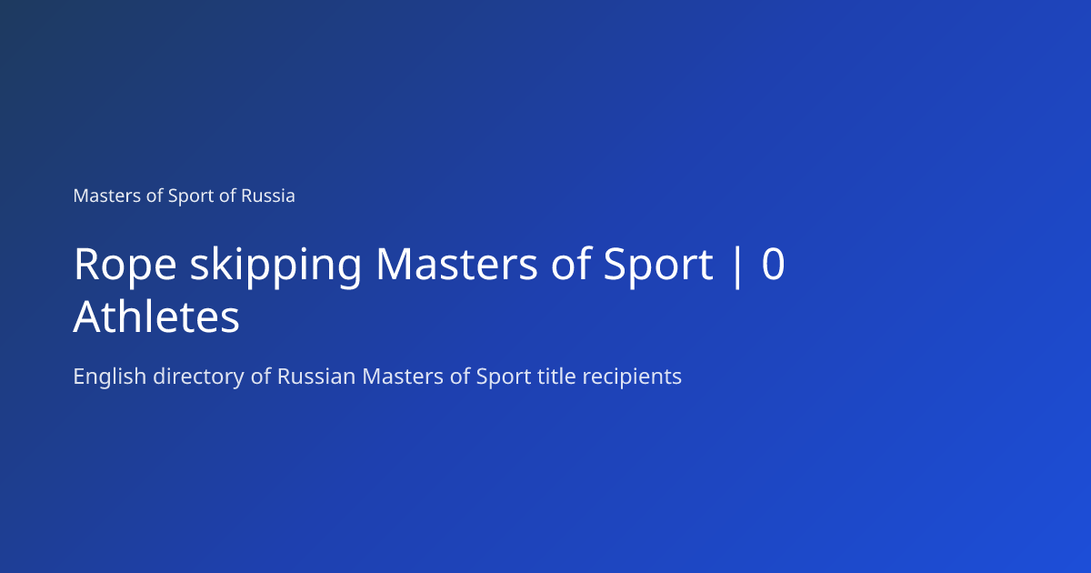 Rope skipping Masters of Sport | 0 Athletes | Masters of Sport of Russia