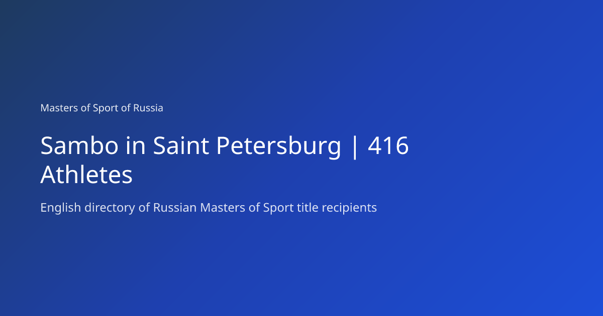 Sambo in Saint Petersburg | 416 Athletes | Masters of Sport of Russia