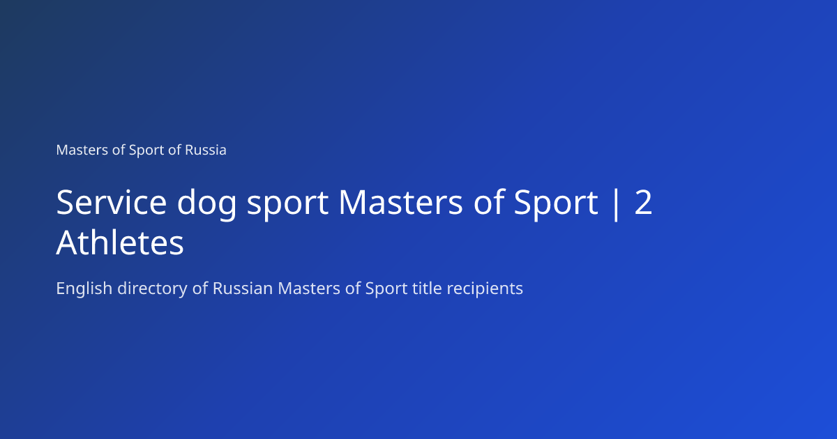 Service dog sport Masters of Sport | 2 Athletes | Masters of Sport of ...