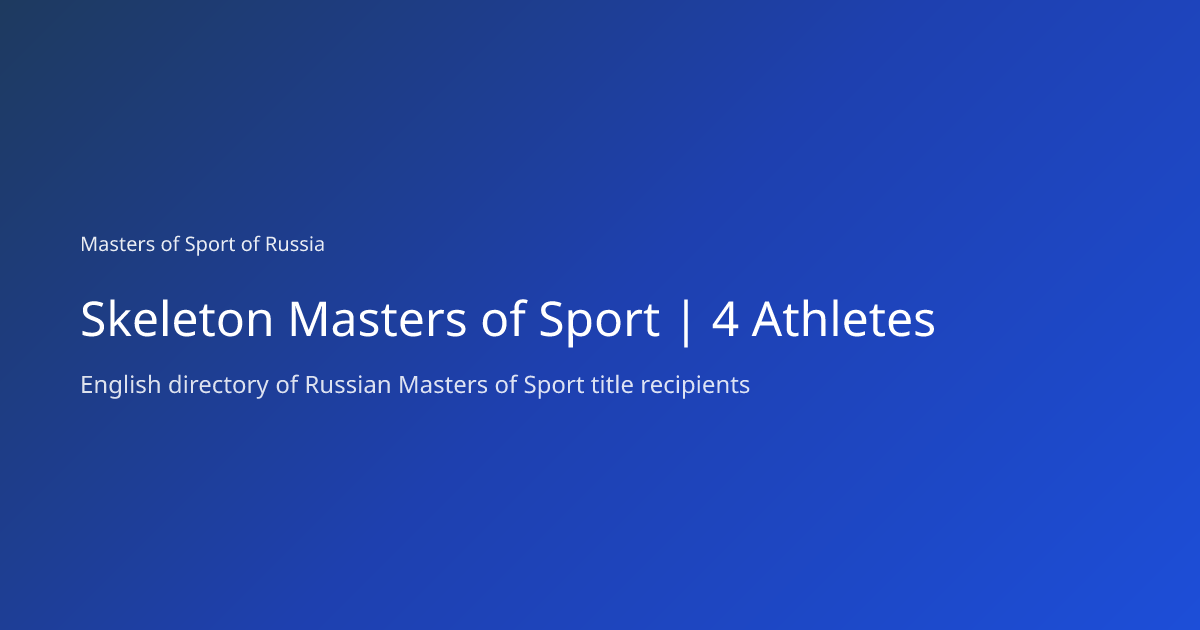Skeleton Masters of Sport | 4 Athletes | Masters of Sport of Russia